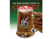 The Beer Lover s Guide to Cricket