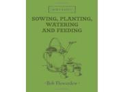Sowing Planting Watering and Feeding Bob s Basics