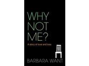 Why Not Me? A Story of Love and Loss A Memoir