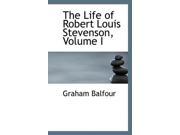 The Life of Robert Louis Stevenson Volume I