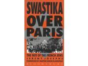 Swastika Over Paris Fate of the French Jews