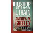 The Bishop and the Missing L Train A Blackie Ryan Novel
