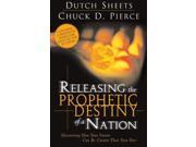 Releasing The Prophetic Destiny Of A Nation Discovering How Your Future Can Be Greater Than Your Past