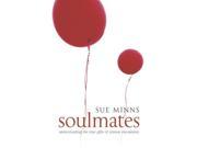 Soul Mates Understanding the True Gifts of Intense Encounters