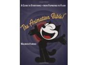 The Animation Bible A Guide to Everything from Flipbooks to Flash