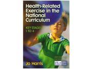 Health Related Exercise in the National Curriculum Key Stages 1 4