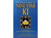The Complete Guide to Nine Star Ki A Timeless System for Discovering Life Love and Prosperity