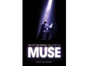 Out of This World The Story of Muse