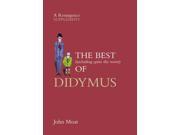 The Best Including Quite the Worst of Didymus