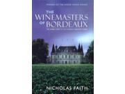 The Winemasters of Bordeaux The Inside Story of the World s Greatest Wines