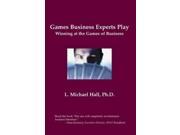 Games Business Experts Play Winning at the Games of Business