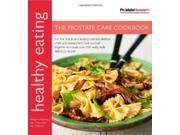 Healthy Eating The Prostate Care Cookbook published in association with Prostate Cancer Research Foundation Healthy Eating Series