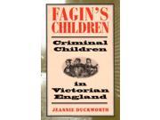 Fagin s Children Criminal Children in Victorian England