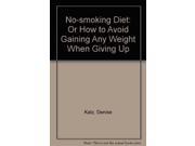 No smoking Diet Or How to Avoid Gaining Any Weight When Giving Up