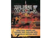 The Book of Wicca Bring Love Healing and Harmony into Your Life with the Power of Natural Magic
