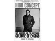 High Concept Don Simpson and the Hollywood Culture of Excess