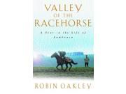 Valley of the Racehorse A Year in the Life of Lambourn