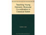 Teaching Young Dancers Muscular Co ordination in Classical Ballet