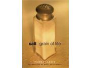 Salt Grain of Life Arts Traditions of the Table Perspectives on Culinary History