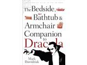 The Bedside Bathtub and Armchair Companion to Dracula Bedside Bathtub Armchair Companions
