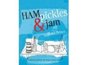 Ham Pickles and Jam Traditional Skills for the Modern Kitchen Larder