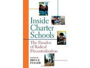 Inside Charter Schools The Paradox of Radical Decentralization