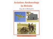 Aviation Archaeology in Britain Shire Archaeology