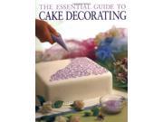 The Essential Guide to Cake Decorating Cookery