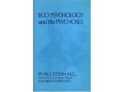 Ego Psychology and the Psychoses Maresfield Library