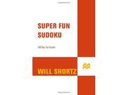 Will Shortz Presents Super Fun Sudoku Will Shortz Presents...