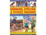 The Complete Practical Encyclopedia of Running Cycling Fitness Training Step by Step Instructions Training Plans Nutritional Information and ... 1 350 Fan