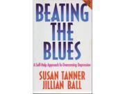 Beating the Blues A Self help Approach to Overcoming Depression Overcoming common problems