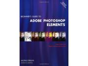 Beginner s Guide to Adobe Photoshop Elements Easy Lessons for Rapid Learning and Success!