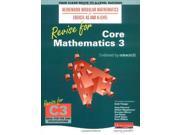 Revise for Core Mathematicss 3 Heinemann Modular Mathematics for Edexcel AS and A Level