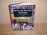 Manly and Muscular Diversions Public Schools and the Nineteenth century Sporting Revival