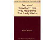 Secrets of Relaxation Three Way Programme That Really Works