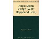 Anglo Saxon Village What Happened Here