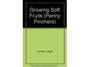 Growing Soft Fruits Penny Pinchers