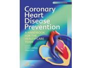 Coronary Heart Disease Prevention A Handbook for the Health Care Team 2e