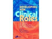 Developing New Clinical Roles A Guide for Health Professionals