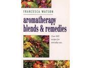 Aromatherapy, Blends and Remedies (Thorsons Aromatherapy Series) Aromatherapy, Blends and Remedies (Thorsons Aromatherapy Series)
