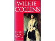 Wilkie Collins Three Great Novels Woman in White The Moonstone Law and the Lady
