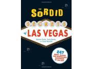 The Sordid Secrets of Las Vegas Over 500 Seedy Sleazy and Scandalous Mysteries of Sin City