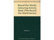 Round the World Colouring Book The Round the World Series