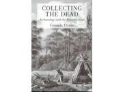 Collecting the Dead Archaeology and the Reburial Issue