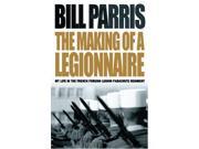 The Making of a Legionnaire My Life in the French Foreign Legion Parachute Regiment Cassell