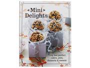 Mini Delights Tiny but perfect cakes pies desserts sweets