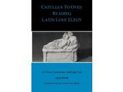 Catullus to Ovid Reading Latin Love Elegy BCP Paperback