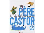 Les Plus Belles Histoires Du Pere Castor Vol.2