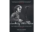 Working Class Hero The Stories Behind Every John Lennon Song